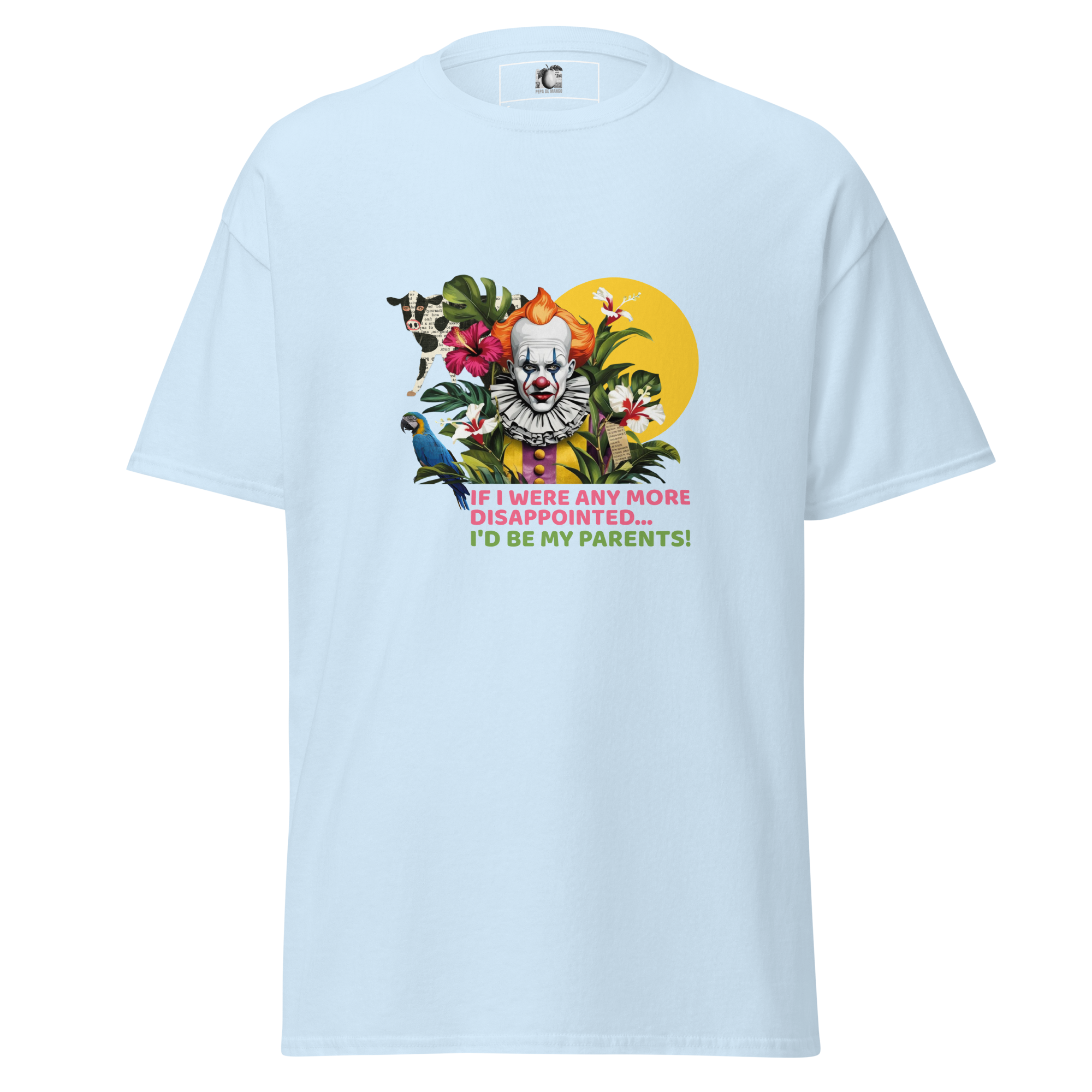 Front view of a light blue unisex short sleeve statement t-shirt by Pepa de Mango, featuring a relaxed fit, crew neckline, and soft cotton fabric. Part of the front print is visible, showing the edge of a bright yellow sun, floral elements, and the bold pink and orange sarcastic quote. Displayed on a transparent background.