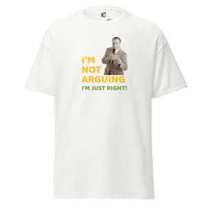 White unisex t-shirt, front view, with bold text in yellow and green "I’m Not Arguing, I’m Just Right!" and vintage man graphic, design made pepa de mango