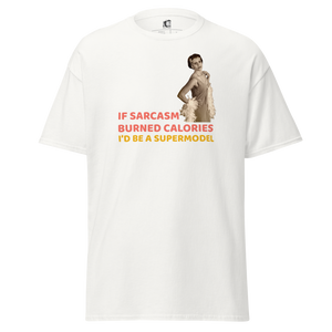 Front view of a white unisex statement t-shirt by Pepa de Mango. The shirt features a retro-style print of a woman in a glamorous pose, next to the bold and colorful sarcastic quote: "IF SARCASM BURNED CALORIES I'D BE A SUPERMODEL" in red, pink, and yellow fonts. The t-shirt has a classic crew neck and relaxed fit, shown on a transparent background.