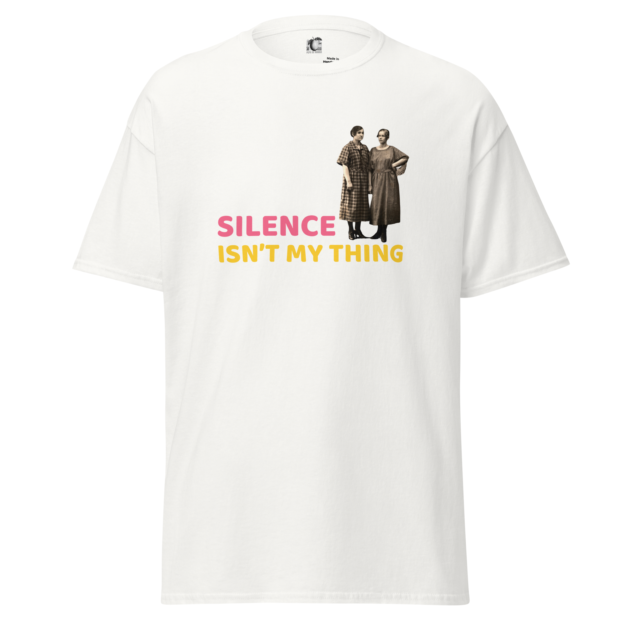 White unisex t-shirt, front view, design with two vintage women in dresses and bold sarcastic text "Silence isn't my thing", design made by pepa de mango