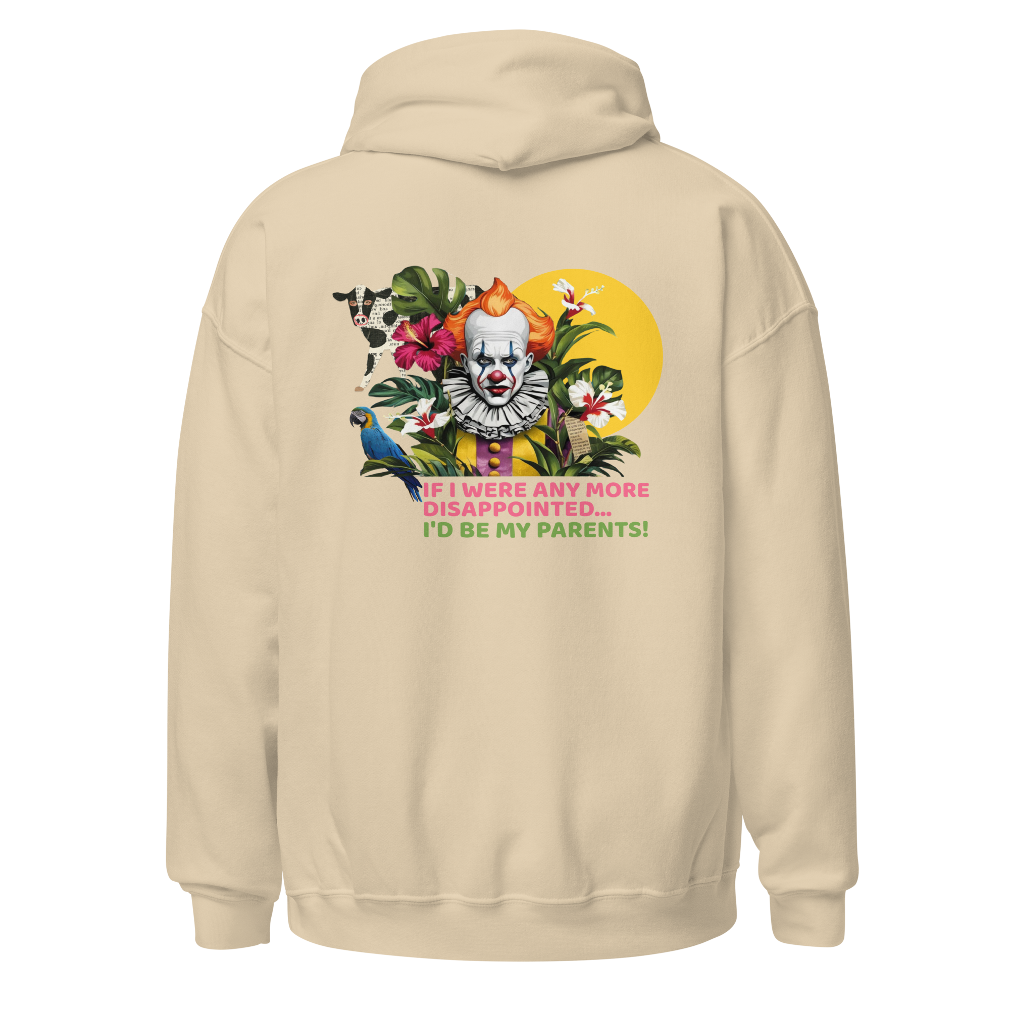 Sand color unisex hoodie, back view, bold graphic design with clown face, tropical flowers, parrots, and text "If I were any more disappointed, I’d be my parents!" design by pepa de mango

